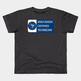 Ugga dugga certified technician Kids T-Shirt